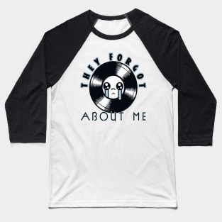 They Forgot About Me! (Vinyl Record) Baseball T-Shirt